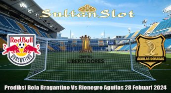 Prediksi Bola Bragantino Vs Rionegro Aguilas 28 Febuari 2024