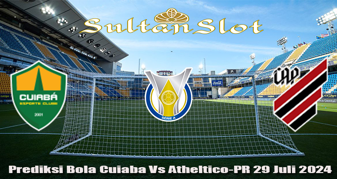 Prediksi Bola Cuiaba Vs Athletico-PR 29 Juli 2024