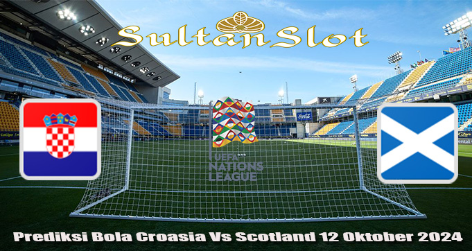 Prediksi Bola Kroasia Vs Scotland 12 Oktober 2024