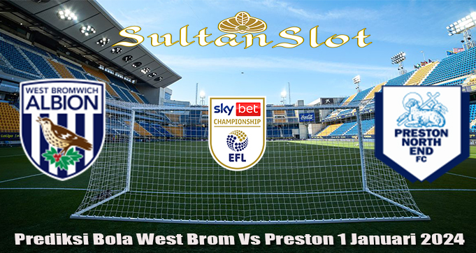 Prediksi Bola West Brom Vs Preston 1 Januari 2025