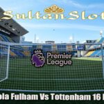 Prediksi Bola Fulham Vs Tottenham 16 Maret 2025