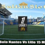 Prediksi Bola Nantes Vs Lille 15 Maret 2025