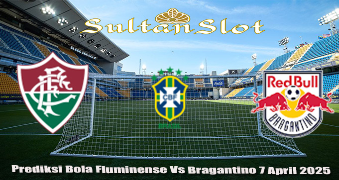 Prediksi Bola Fluminense Vs Bragantino 7 April 2025