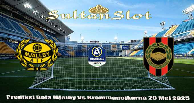 Prediksi Bola Mjalby Vs Brommapojkarna 20 Mei 2025