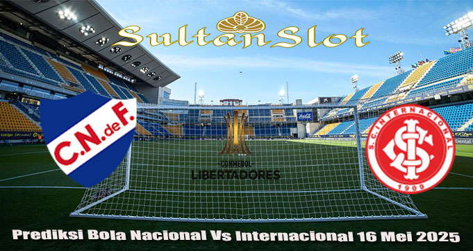 Prediksi Bola Nacional Vs Internacional 16 Mei 2025
