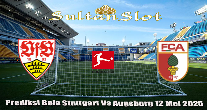 Prediksi Bola Stuttgart Vs Augsburg 12 Mei 2025